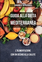 Guida alla Dieta Mediterranea: l'alimentazione con un occhio alla Salute: Scopri i Segreti di una Dieta Sana e Leggera per restare in Forma (Italian Edition) B0CSQ7L6CZ Book Cover