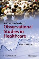 A Concise Guide to Observational Studies in Healthcare 0470658673 Book Cover