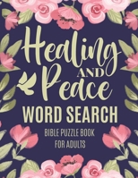 Healing And Peace Word Search Bible Puzzle Book For Adults: Bible Activity Book, Christian Gifts For Women B08LNBTS83 Book Cover