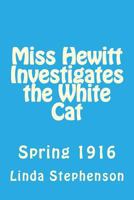 Miss Hewitt Investigates the White Cat 1497570204 Book Cover
