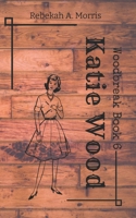 Katie Wood (Woodbreak) B0FDKVTGT6 Book Cover