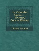 La Colombe: Opera... 1017776547 Book Cover