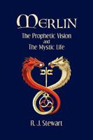 Merlin: The Prophetic Vision and The Mystical Life (Arkana) 0140193723 Book Cover