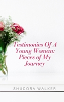 Testimonies Of A Young Woman: Pieces of My Journey B08M2B615J Book Cover