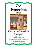 Old Favorites of German-Russian Recipes: Vol. III 1990265022 Book Cover