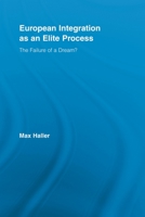 European Integration as an Elite Process (Routledge Advances in Sociologu) 0415897386 Book Cover