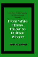 From White House Fellow to Pulitzer Winner: Doris Kearns Goodwin's Navigating the Political and Literary Landscapes B0CTG9FLXM Book Cover
