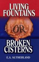 Living Fountains or Broken Cisterns: An Educational Problem for Protestants 1614550980 Book Cover
