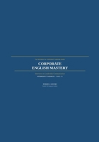Corporate English Mastery: Interviews to Leadership Communication B0HBHN2W81 Book Cover