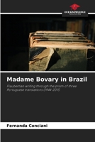 Madame Bovary in Brazil: Flaubertian writing through the prism of three Portuguese translations 620581059X Book Cover