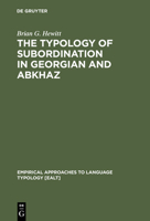 The Typology of Subordination in Georgian and Abkhaz 3110107090 Book Cover