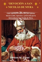 DEVOCIÓN A SAN NICOLÁS DE MYRA: Guía espiritual de nueve días para quienes buscan ayuda, esperanza y protección por la intercesión de San Nicolás de Myra. (Spanish Edition) B0GPD2MSL9 Book Cover