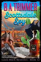 Scottsdale Spy : A Fun, Romantic, Thrilling, Adventure... 1951052404 Book Cover