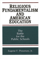 Religious Fundamentalism and American Education: The Battle for the Public Schools (Suny Series in Philosophy of Education) 0791402185 Book Cover
