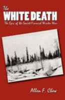 The White Death: The Epic of the Soviet-Finnish Winter War 0870131672 Book Cover
