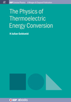 The Physics of Thermoelectric Energy Conversion 1681748649 Book Cover