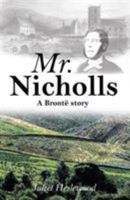 Mr Nicholls: A Bronte story 0993510167 Book Cover