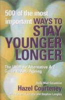 500 of the Most Important Ways to Stay Younger Longer 1903116589 Book Cover