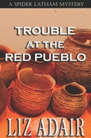 Trouble at the Red Pueblo 0990502716 Book Cover