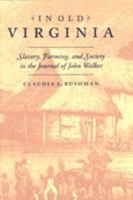 In Old Virginia: Slavery, Farming, and Society in the Journal of John Walker 0801867258 Book Cover