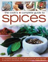 The Cook's Complete Guide to Spices: An illustrated directory to spices from around the world and how to use them in the kitchen, with 300 photographs 1844767620 Book Cover