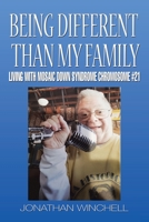 Being Different Than My Family: Living with Mosaic Down Syndrome Chromosome #21 1665551879 Book Cover