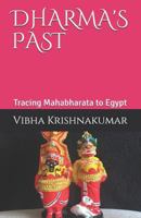 DHARMA'S PAST: Tracing Mahabharata to Egypt 1723829935 Book Cover