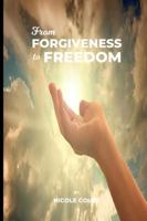From Forgiveness To Freedom B0FX9428LY Book Cover
