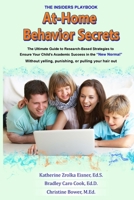 At-Home Behavior Secrets: The Ultimate Guide to Research-Based Strategies to Ensure Your Child's Academic Success in the "New Normal" Without Yelling, Punishing, or Pulling Your Hair Out B08QRYT91M Book Cover