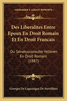Des Liberalites Entre Epoux En Droit Romain Et En Droit Francais: Du Senatusconsulte Velleien En Droit Romain (1887) 1161053980 Book Cover