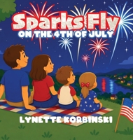 Sparks Fly on the 4th of July B0H6NFDTT2 Book Cover