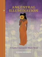 Ancestral Illumination: A Guided Journal for Black Tarot 0762479701 Book Cover