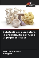 Substrati per aumentare la produttività del fungo di paglia di risaia (Italian Edition) 6205250179 Book Cover