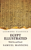 Egypt Illustrated With Pen and Pencil 1639236678 Book Cover