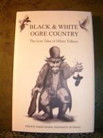 Black and White Ogre Country: The Lost Tales of Hilary Tolkien 0955190010 Book Cover