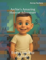 Archie's Amazing Haircut Adventure: Every Little Snip Counts B0F9Z2JNSZ Book Cover
