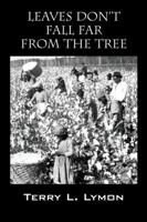 Leaves Don't Fall Far from the Tree 1478730854 Book Cover