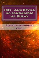 Iris - Ang Reyna ng Sandaigdig na Kulay: Mga Piling Maiikling Kuwento 1456556541 Book Cover