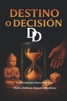 DESTINO O DECISION: La Historia del tesoro continúa (Spanish Edition) B0FHBP6XVV Book Cover