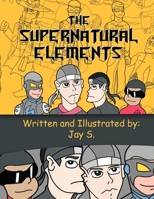 The Supernatural Elements: (Teenage Ninja Force) 1477119868 Book Cover