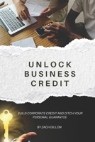 Unlock Business Credit B0F7Y46LMC Book Cover