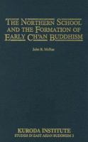 The Northern School and the Formation of Early Ch'an Buddhism (Studies in East Asian Buddhism, No 3) 0824810562 Book Cover