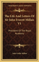 The life and letters of Sir John Everett Millais: President of the Royal Academy Volume 1 3337022146 Book Cover