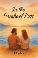 In The Wake Of Love B0FBD1HP9L Book Cover