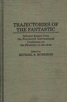 Trajectories of the Fantastic: Selected Essays from the Fourteenth International Conference on the Fantastic in the Arts (Contributions to the Study of Science Fiction and Fantasy) 0313296464 Book Cover