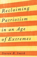 Reclaiming Patriotism in an Age of Extremes 0300268157 Book Cover