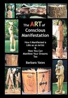 The Art of Conscious Manifestation: How I Manifested a Life as an Artist 1434841553 Book Cover