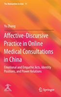 Affective-Discursive Practice in Online Medical Consultations in China: Emotional and Empathic Acts, Identity Positions, and Power Relations 9811926425 Book Cover