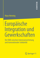 Europaische Integration Und Gewerkschaften: Der Emb Zwischen Interessenvertretung Und Transnationaler Solidaritat 3658019050 Book Cover