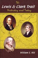 The Lewis and Clark Trail Yesterday and Today 0870044397 Book Cover